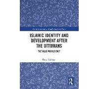 Islamic Identity And Development After The Ottomans