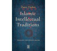 Islamic Intellectual Traditions: Theology, Philosophy, Sufism