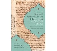 Islamic Interpretive Tradition and Gender Justice: Processes of Canonization, Subversion, and Change
