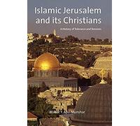 Islamic Jerusalem And Its Christians: A History Of Tolerance And Tensions