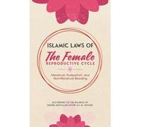 Islamic Laws of the Female Reproductive Cycle: Menstrual, Postpartum, and Non-Menstrual Bleeding