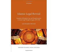 Islamic Legal Revival: Reception Of European Law And Transformations In Islamic Legal Thought In Egypt, 1875-1952