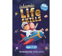 Islamic Life Skills For Muslim Kids: Highly Effective 60+ Activities Workbook - Learn Faith, Science & Creativity with Fun Reflections, Prophets Lessons & Love for Allah