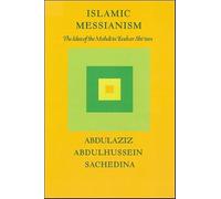 Islamic Messianism: The Idea of Mahdi in Twelver Shi'ism