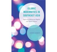 Islamic Modernities in Southeast Asia by Leonie Schmidt Leonie Schmidt (Auteur)