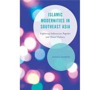 Islamic Modernities in Southeast Asia by Leonie Schmidt Leonie Schmidt (Auteur)