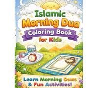 Islamic Morning Dua Coloring Book for Kids: Learn Morning Duas, Build Good Habits & Enjoy Fun Activities (Ages 3-7)