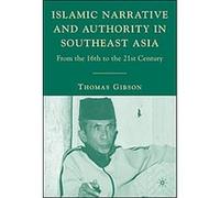 Islamic Narrative and Authority in Southeast Asia, Contemporary Anthropology of Religion Thomas Gibson (Auteur)