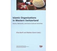 Islamic Organisations In Western Switzerland - Actors, Networks, And Socio-Cultural Activities