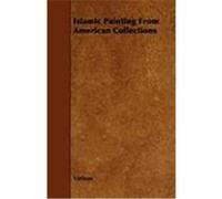 Islamic Painting from American Collections Various (Auteur)
