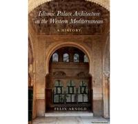 Islamic Palace Architecture In The Western Mediterranean