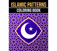 Islamic Patterns Coloring Book: Wonderful Illustrations With Amazing Coloring Pages Of Islam For Fun And Creativity | Perfect Gift For Special Occasions