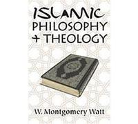 Islamic Philosophy and Theology W. Montgomery Watt (Auteur)