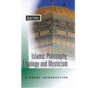 Islamic Philosophy, Theology, and Mysticism: A Short Introduction