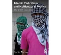 Islamic Radicalism and Multicultural Politics by Abbas Tahir Leiden University College Netherlands Paperback Book Tahir Abbas (Auteur)