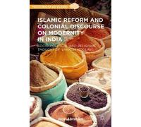 Islamic Reform And Colonial Discourse On Modernity In India