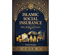 Islamic Social Insurance: Ethics, Models, and Practices