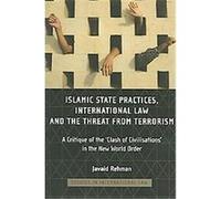 Islamic State Practices, International Law And The Threat From Terrorism Javaid Rehman (Auteur)