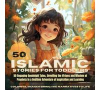 Islamic Stories For Toddlers: 50 Engaging Goodnight Tales, Unveiling The Virtues And Wisdom Of Prophets In A Bedtime Adventure Of Inspiration And ... Bedtime Stories (Little Hearts Islamic Tales)