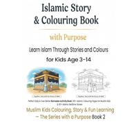 Islamic Story & Colouring Book with Purpose: Learn Islam Through Stories and Colours: Perfect Daily & Even Better Ramadan Activity Book & islamic ... for Muslim Kids & 45+ Islamic Bedtime Stories