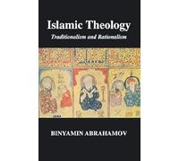 Islamic Theology: Traditionalism and Rationalism