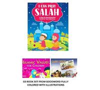 ISLAMIC VALUES FOR CHILDREN, BASIC DUAS FOR CHILDREN AND I CAN PRAY SALAH (03 Goodword book sets fully colored edition)