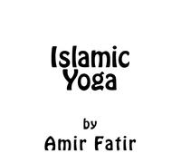 Islamic Yoga: Islamic Yoga: Islam Yoga