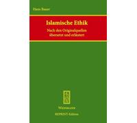 Islamische Ethik: Nach den Originalquellen übersetzt und erläutert. 4 Teile in 1 Band.