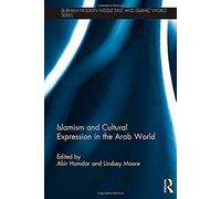 Islamism And Cultural Expression In The Arab World