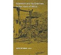 Islamism and Its Enemies in the Horn of Africa Alex De Waal (Auteur)