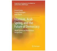 Islamism, Arab Spring, And The Future Of Democracy