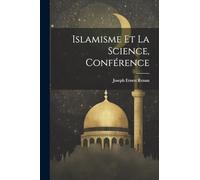 Islamisme Et La Science, Conférence