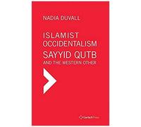 Islamist Occidentalism: Sayyid Qutb And The Western Other
