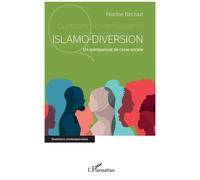 Islamo-diversion Un quinquennat de casse sociale - KERZAZI HOCINE - L'harmattan - broché - Essai