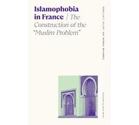 Islamophobia in France: The Construction of the "Muslim Problem"