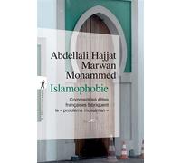 Islamophobie - Comment les élites françaises fabriquent le "problème musulman" - Abdellali Hajjat - La découverte - Poche - Essai