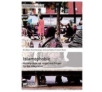 Islamophobie. Hintergründe Der Angst Und Folgen Für Die Integration