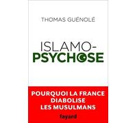 Islamopsychose - Pourquoi La France Diabolise Les Musulmans