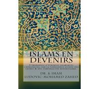 Islams en devenirs.: L emergence d ethiques islamiques liberatrices par la conscience accrue des genres & des corporalites minoritaires.