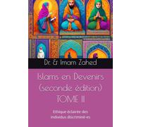 Islams en Devenirs - TOME II (seconde édition) : éthique éclairée des individus discriminé-es