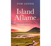 Island Aflame: The Famed Lewis Awakening That Never Occurred and the Glorious Revival That Did; Lewis & Harris 1949-52