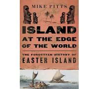 L'île au bout du monde – Histoire oubliée de l'Île de Pâques : Étude archéologique