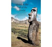 Island at the End of the World: The Turbulent History of Easter Island