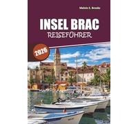 Island Brac Reiseführer 2026: Entdecken Sie den Zlatni Rat Beach, Supetar & Bol, charmante Dörfer, lokale Küche und die perfekte Adria-Flucht