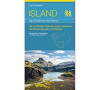 ISLAND - Das Südliche Hochland: Die schönsten Wanderungen zwischen Landmannalaugar und Skógar - Grunewald, Uwe