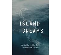 Island Dreams: A Guide to the Best Caribbean Islands