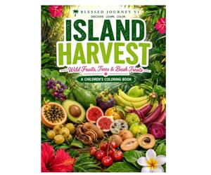 ISLAND HARVEST: Wild Fruits, Trees & Bush Treats