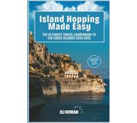 Island Hopping Made Easy: The Ultimate Travel Companion to The Greek Islands 2025-2026