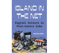 Island in the Net Digital Culture in Post-Castro Cuba - Steffen Köhn - Princeton University Press - ebook (ePub) - Livre