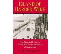 Island of Barbed Wire: The Remarkable Story of World War Two Internment on the Isle of Man